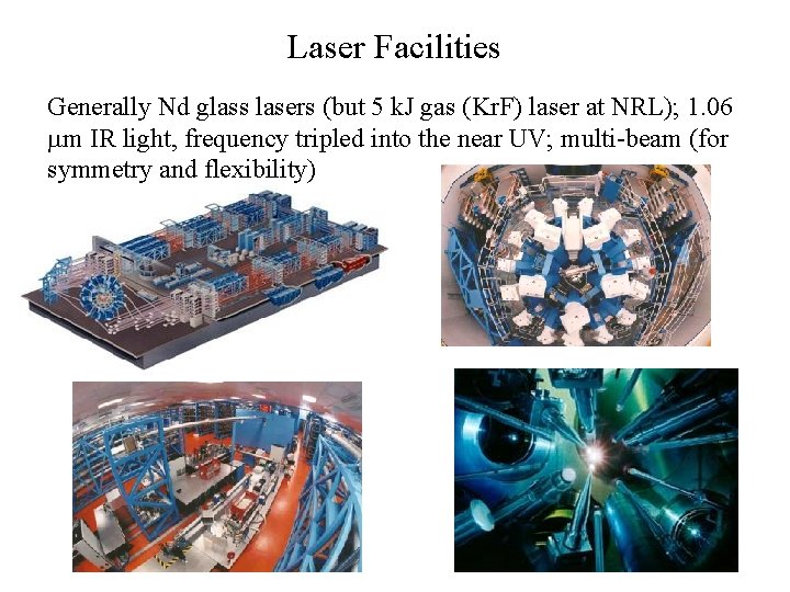 Laser Facilities Generally Nd glass lasers (but 5 k. J gas (Kr. F) laser