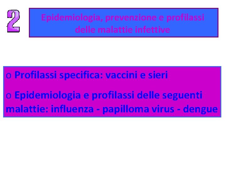 Epidemiologia, prevenzione e profilassi delle malattie infettive o Profilassi specifica: vaccini e sieri o Epidemiologia, prevenzione e profilassi delle malattie infettive o Profilassi specifica: vaccini e sieri o