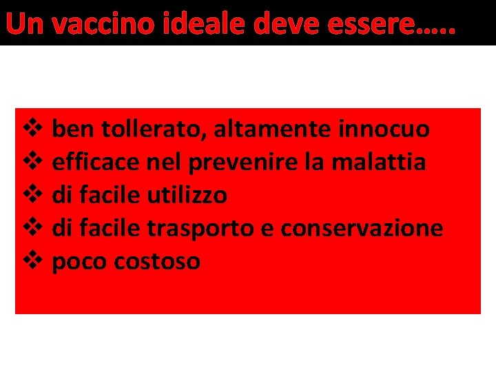 Un vaccino ideale deve essere…. . v ben tollerato, altamente innocuo v efficace nel Un vaccino ideale deve essere…. . v ben tollerato, altamente innocuo v efficace nel