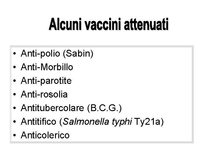  • • Anti-polio (Sabin) Anti-Morbillo Anti-parotite Anti-rosolia Antitubercolare (B. C. G. ) Antitifico