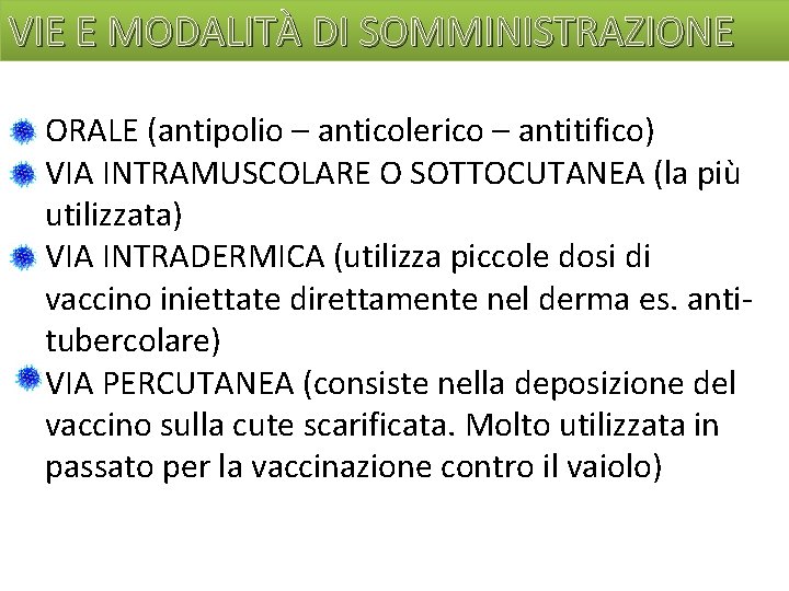 VIE E MODALITÀ DI SOMMINISTRAZIONE ORALE (antipolio – anticolerico – antitifico) VIA INTRAMUSCOLARE O