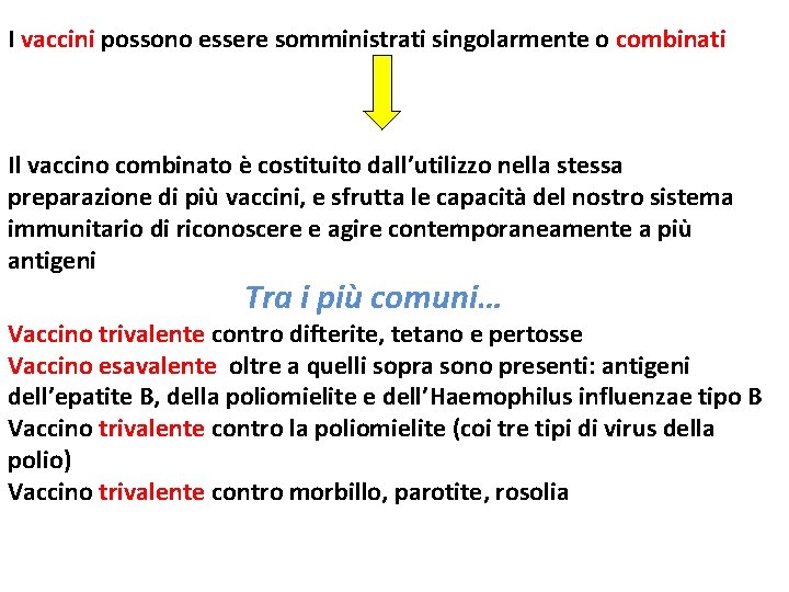 I vaccini possono essere somministrati singolarmente o combinati Il vaccino combinato è costituito dall’utilizzo