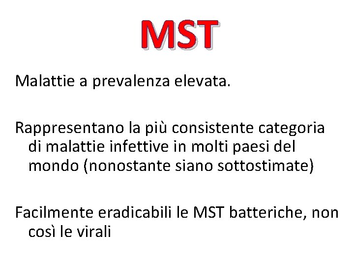 MST Malattie a prevalenza elevata. Rappresentano la più consistente categoria di malattie infettive in