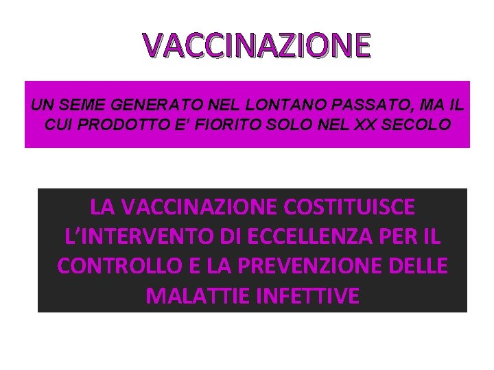 VACCINAZIONE UN SEME GENERATO NEL LONTANO PASSATO, MA IL CUI PRODOTTO E’ FIORITO SOLO