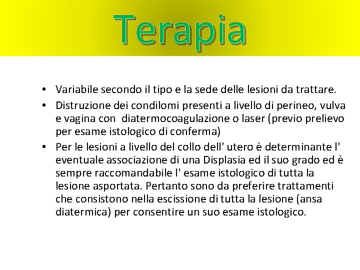 Terapia • Variabile secondo il tipo e la sede delle lesioni da trattare. •