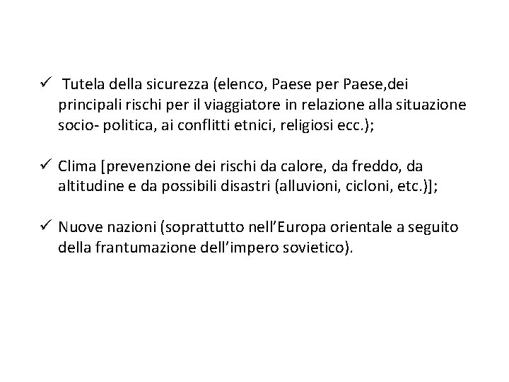 ü Tutela della sicurezza (elenco, Paese per Paese, dei principali rischi per il viaggiatore