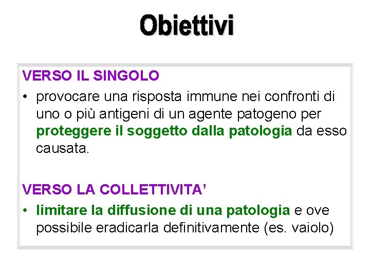 VERSO IL SINGOLO • provocare una risposta immune nei confronti di uno o più