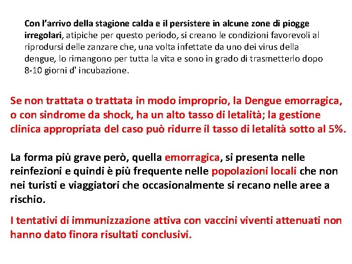 Con l’arrivo della stagione calda e il persistere in alcune zone di piogge irregolari,