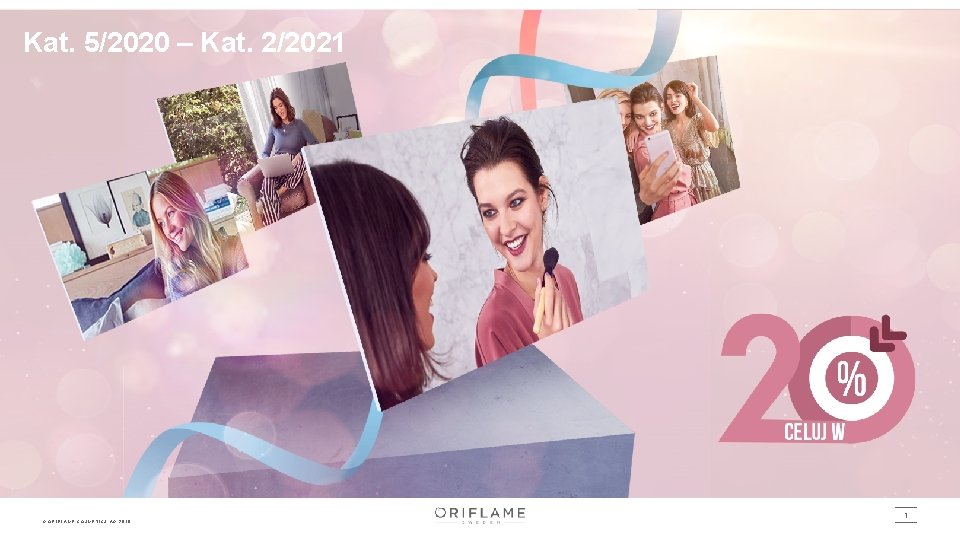 Kat. 5/2020 – Kat. 2/2021 © ORIFLAME COSMETICS AG, 2019 1 