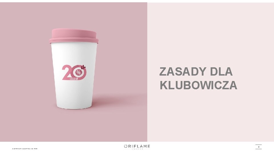 ZASADY DLA KLUBOWICZA © ORIFLAME COSMETICS AG, 2019 4 