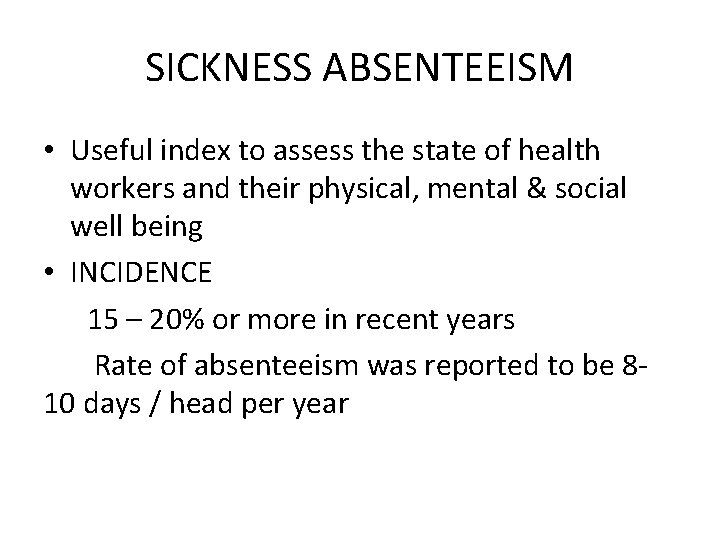 SICKNESS ABSENTEEISM • Useful index to assess the state of health workers and their