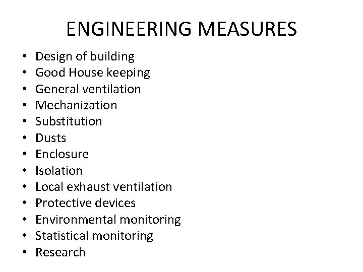 ENGINEERING MEASURES • • • • Design of building Good House keeping General ventilation