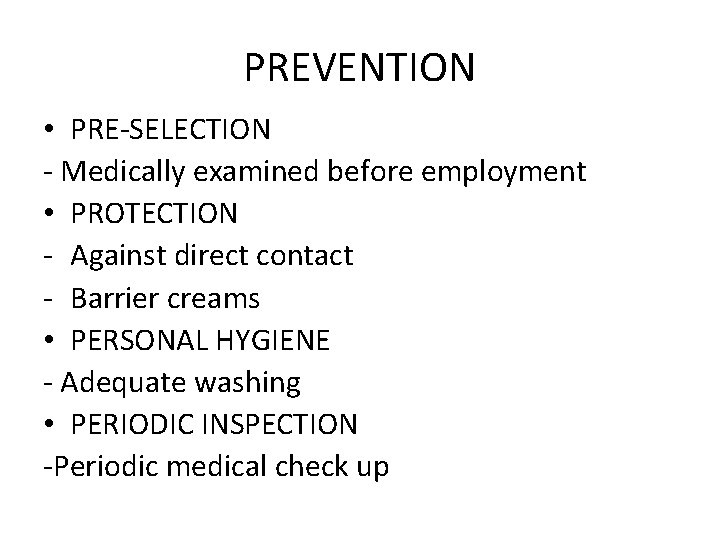 PREVENTION • PRE-SELECTION - Medically examined before employment • PROTECTION - Against direct contact