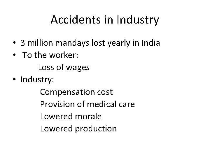 Accidents in Industry • 3 million mandays lost yearly in India • To the