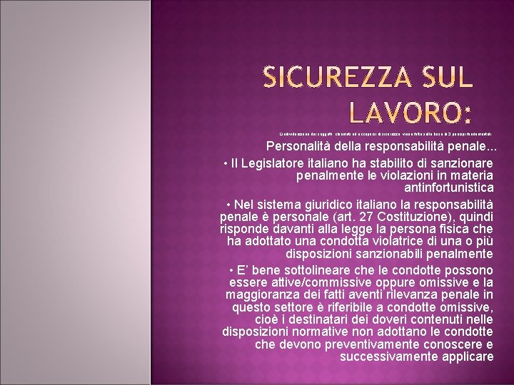 L’individuazione dei soggetti chiamati ad occuparsi di sicurezza viene fatta sulla base di 3
