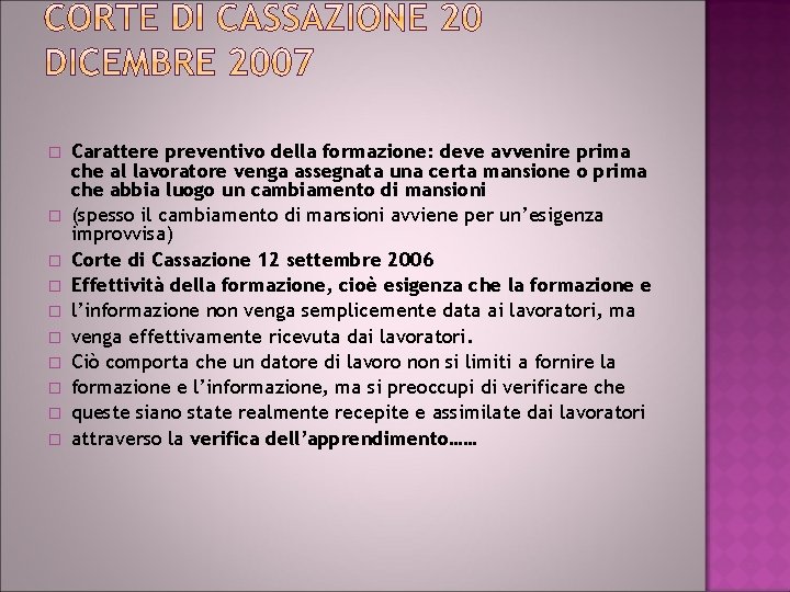� � � � � Carattere preventivo della formazione: deve avvenire prima che al