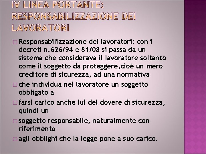 � Responsabilizzazione dei lavoratori: con i decreti n. 626/94 e 81/08 si passa da