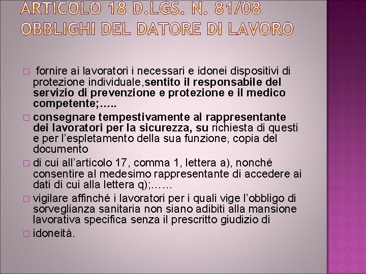 fornire ai lavoratori i necessari e idonei dispositivi di protezione individuale, sentito il responsabile