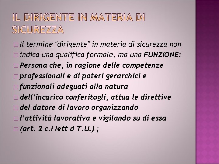 � Il termine "dirigente" in materia di sicurezza non � indica una qualifica formale,