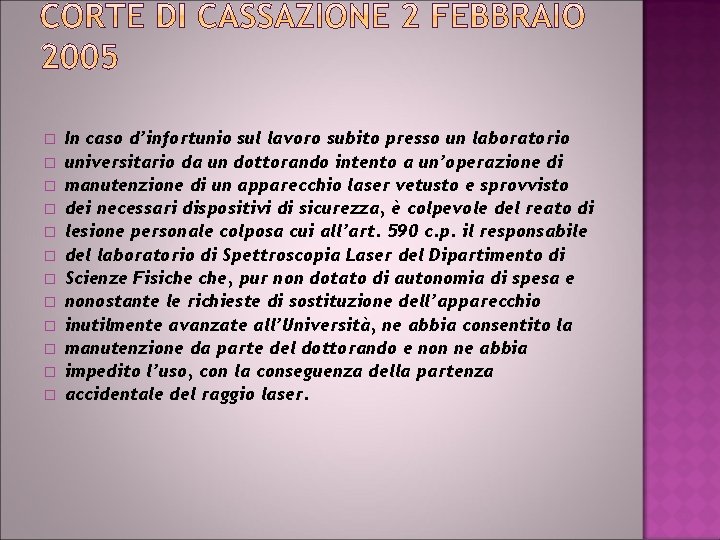 � � � In caso d’infortunio sul lavoro subito presso un laboratorio universitario da