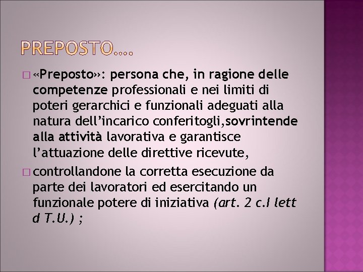 � «Preposto» : persona che, in ragione delle competenze professionali e nei limiti di