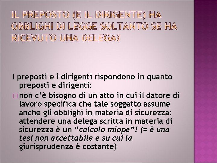 I preposti e i dirigenti rispondono in quanto preposti e dirigenti: � non c’è