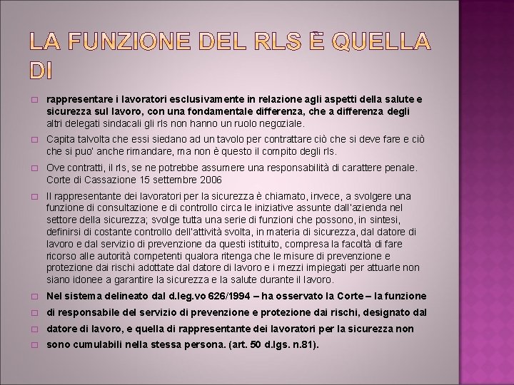 � rappresentare i lavoratori esclusivamente in relazione agli aspetti della salute e sicurezza sul