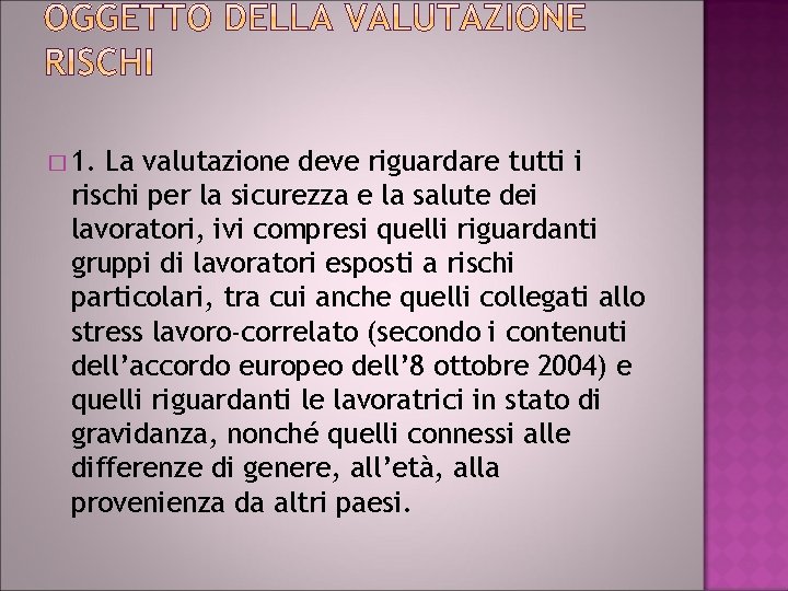 � 1. La valutazione deve riguardare tutti i rischi per la sicurezza e la