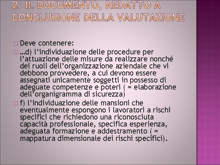 � Deve contenere: � …d) l’individuazione delle procedure per l’attuazione delle misure da realizzare