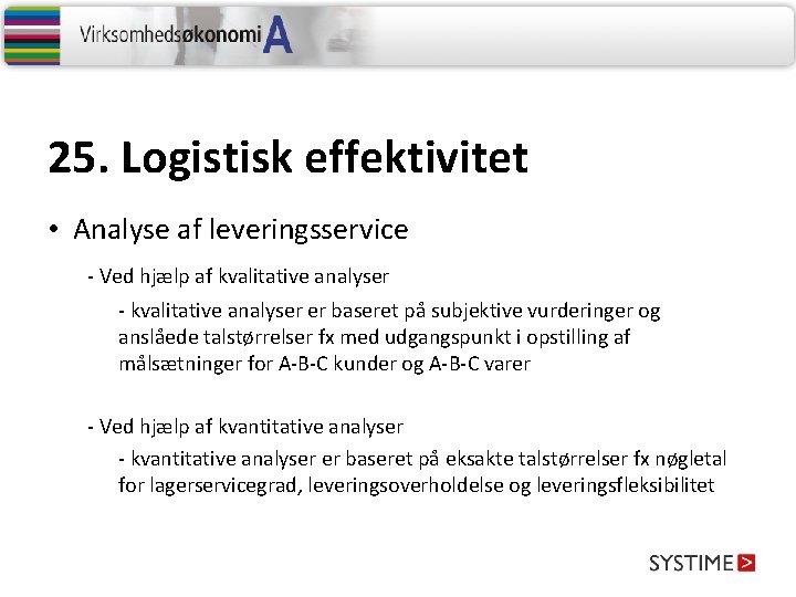 25. Logistisk effektivitet • Analyse af leveringsservice - Ved hjælp af kvalitative analyser -