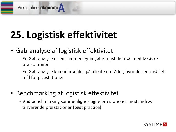 25. Logistisk effektivitet • Gab-analyse af logistisk effektivitet - En Gab-analyse er en sammenligning