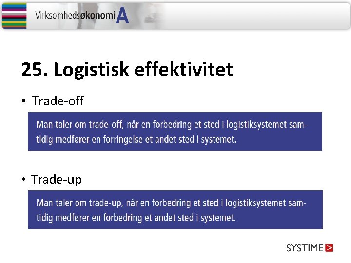 25. Logistisk effektivitet • Trade-off • Trade-up 