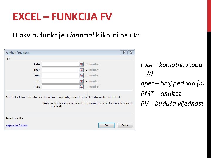 EXCEL – FUNKCIJA FV U okviru funkcije Financial kliknuti na FV: rate – kamatna