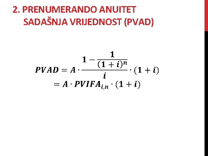 2. PRENUMERANDO ANUITET SADAŠNJA VRIJEDNOST (PVAD) 