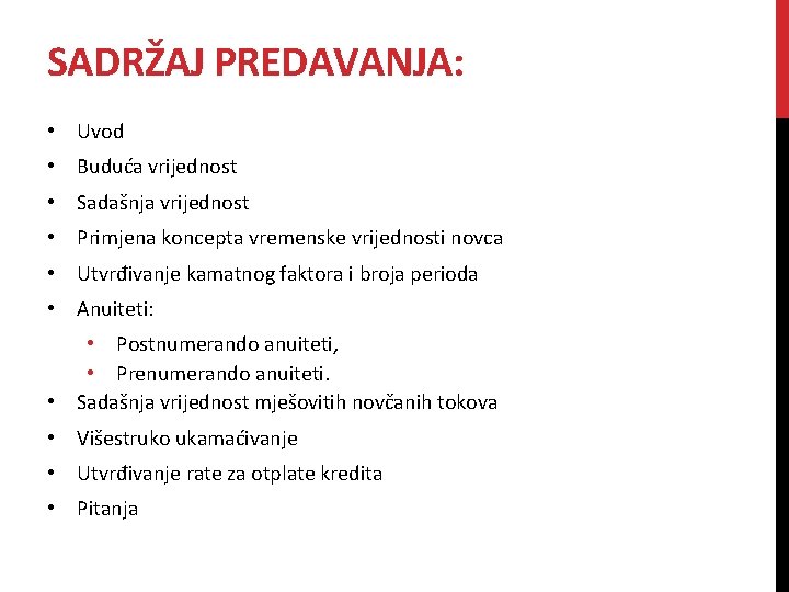 SADRŽAJ PREDAVANJA: • Uvod • Buduća vrijednost • Sadašnja vrijednost • Primjena koncepta vremenske