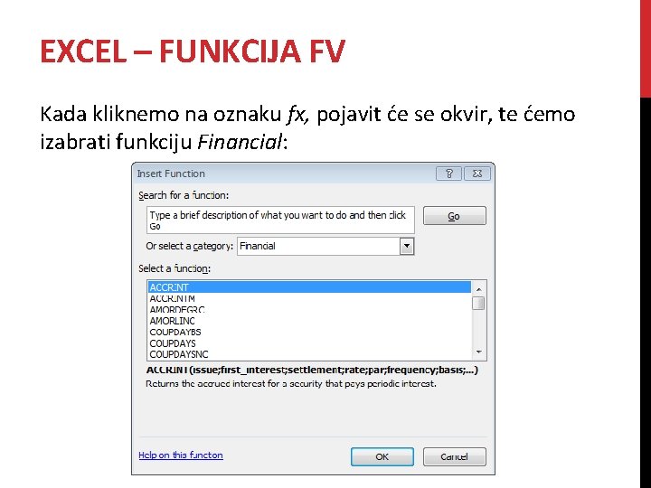 EXCEL – FUNKCIJA FV Kada kliknemo na oznaku fx, pojavit će se okvir, te