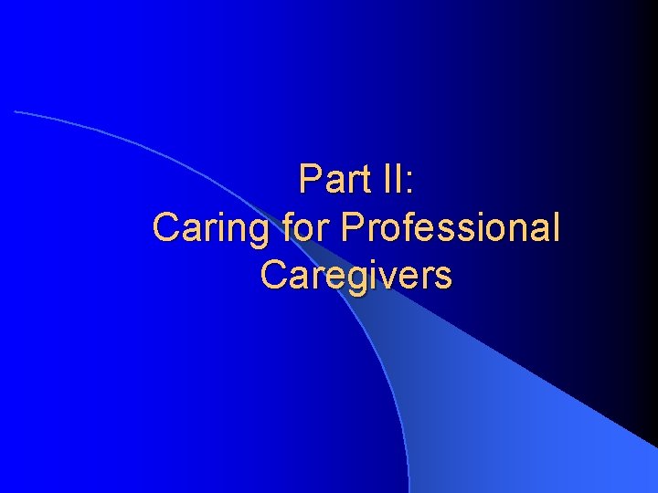 Part II: Caring for Professional Caregivers 