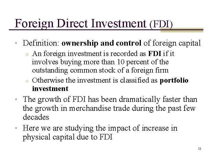 Foreign Direct Investment (FDI) • Definition: ownership and control of foreign capital o An