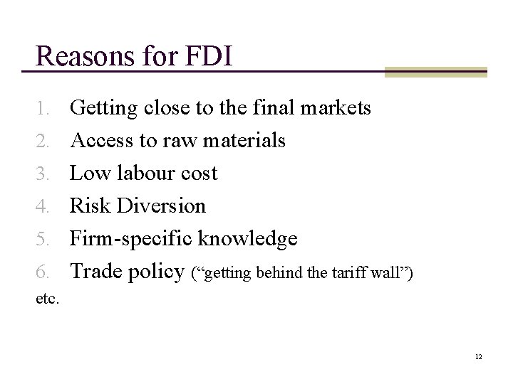 Reasons for FDI 1. Getting close to the final markets 2. Access to raw