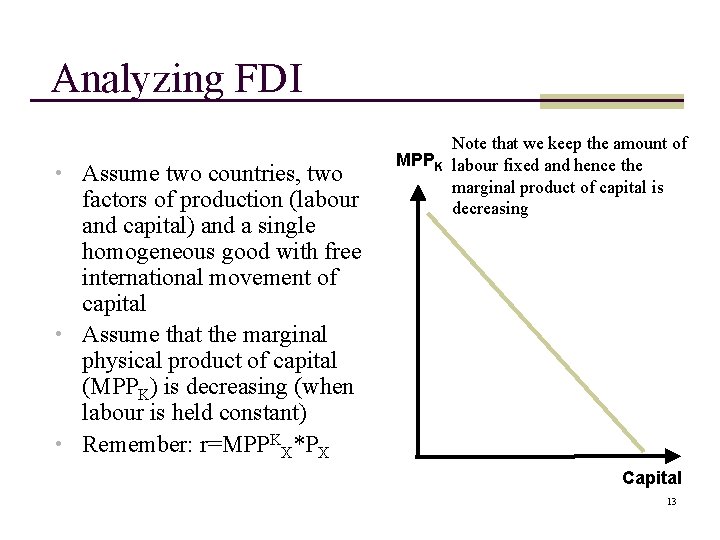 Analyzing FDI • Assume two countries, two factors of production (labour and capital) and