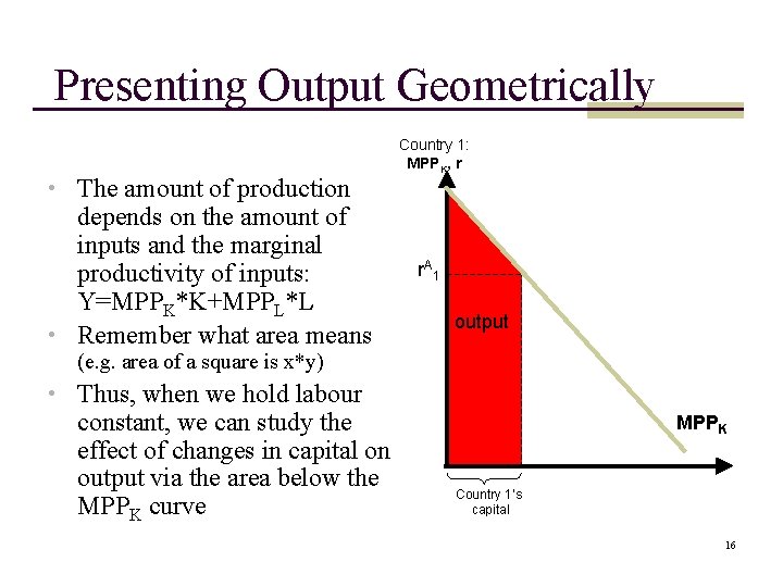 Presenting Output Geometrically • The amount of production depends on the amount of inputs