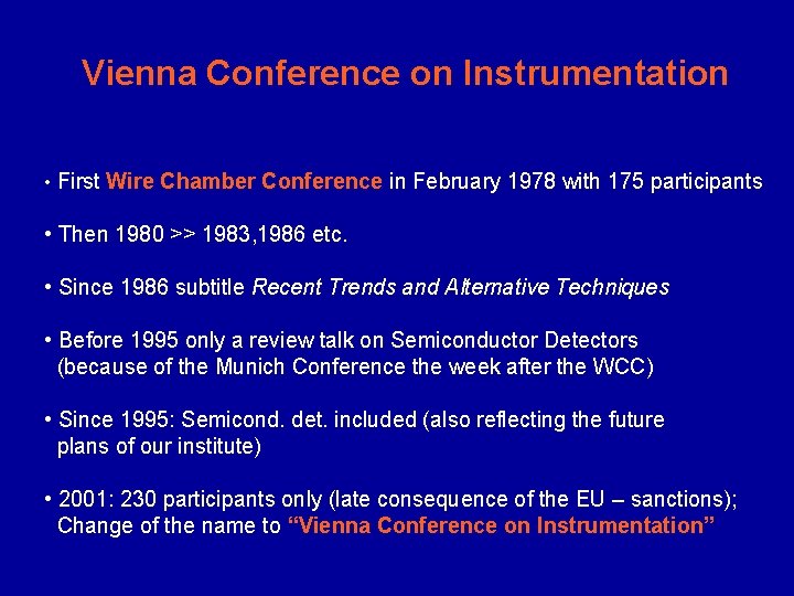 Vienna Conference on Instrumentation • First Wire Chamber Conference in February 1978 with 175