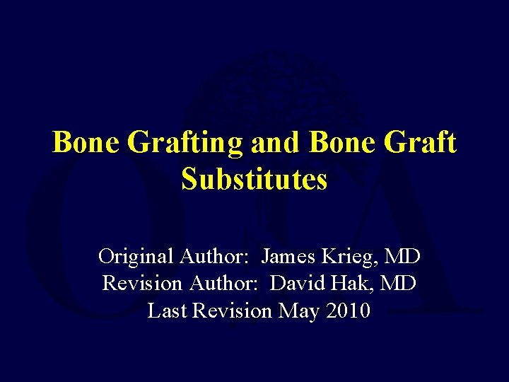 Bone Grafting and Bone Graft Substitutes Original Author: James Krieg, MD Revision Author: David