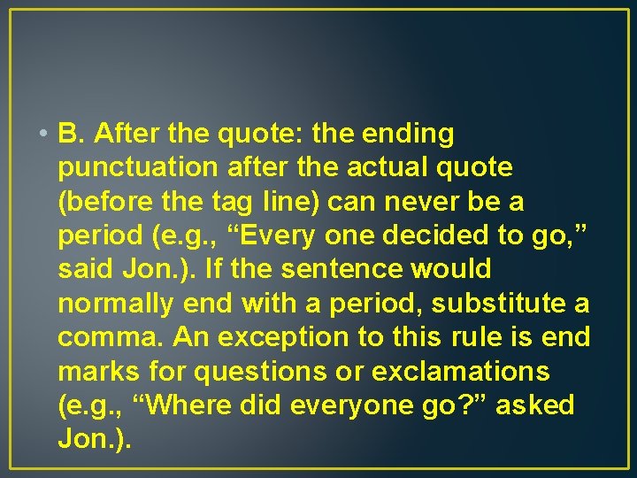  • B. After the quote: the ending punctuation after the actual quote (before