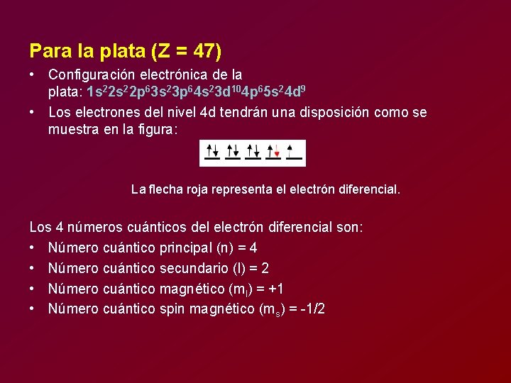 Para la plata (Z = 47) • Configuración electrónica de la plata: 1 s