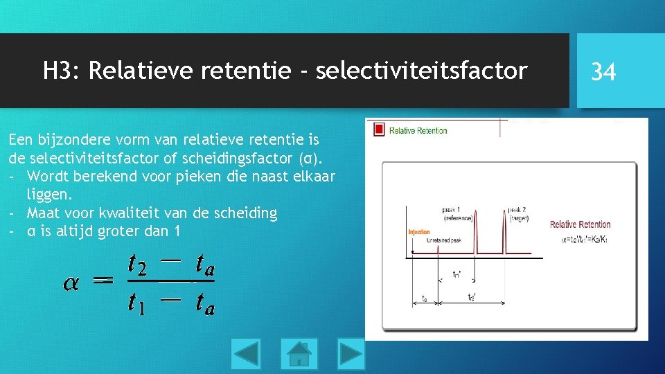 H 3: Relatieve retentie - selectiviteitsfactor Een bijzondere vorm van relatieve retentie is de