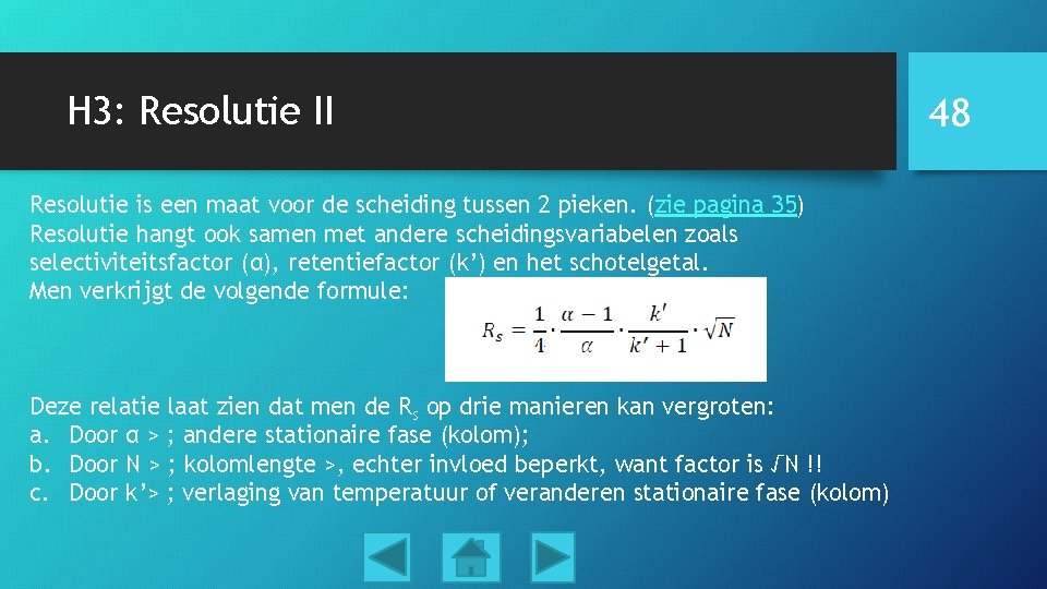 H 3: Resolutie II Resolutie is een maat voor de scheiding tussen 2 pieken.