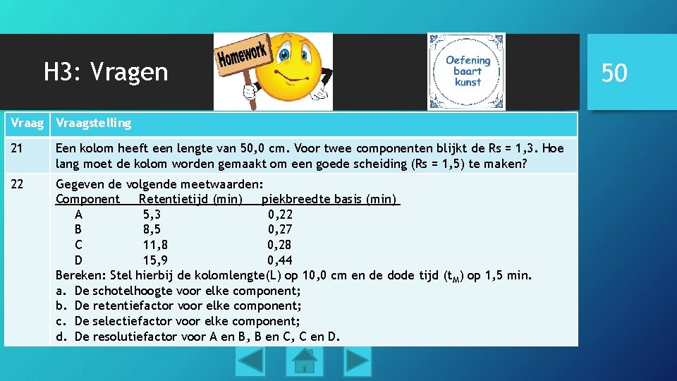 H 3: Vragen Vraagstelling 21 Een kolom heeft een lengte van 50, 0 cm.