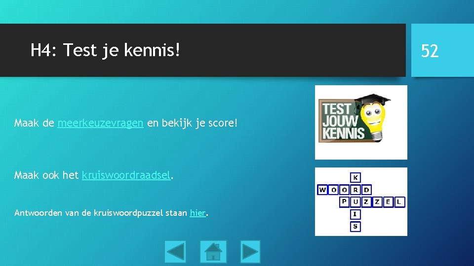H 4: Test je kennis! Maak de meerkeuzevragen en bekijk je score! Maak ook