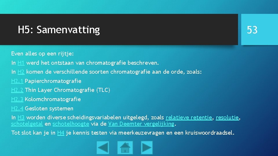 H 5: Samenvatting Even alles op een rijtje: In H 1 werd het ontstaan